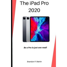 The iPad Pro 2020: Be a pro in just one read! Paperback, Independently Published