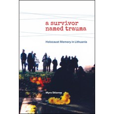 (영문도서) A Survivor Named Trauma: Holocaust Memory in Lithuania Paperback, State University of New Yor..., English, 9781438477206