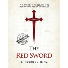 (영문도서)The Red Sword: A Forensic Audit Of The North American Interior Paperback, Independently Published, English, 9798195762988 Independently Published, English, 9798195762988