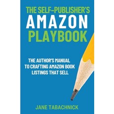 (영문도서) The Self-Publisher's Amazon Playbook: The Author's Manual to Crafting Book List... Paperback, Simply Good Press, English, 9781959009221