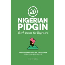 (英文圖書)20 Nigerian Pidgin Short Stories for Beginners: An English-Nigerian Pidgin Dual-... 平裝版, Independently Published, 英文