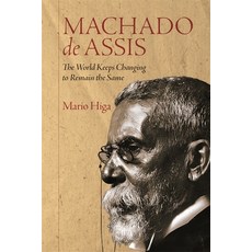 (영문도서) Machado de Assis: The World Keeps Changing to Remain the Same Paperback, Tamesis Books, English, 9781855664210