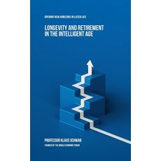 (영문도서)Longevity and Retirement in the Intelligent Age: Opening New Horizons in Later Life Hardcover, Schwab Academy Sa, English, 9782970198819