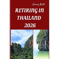 (영문도서)Retiring in Thailand 2026: Your Practical Guide to Affordable Living Relaxed Li... Paperback, Independently Published, English, 9798275725766