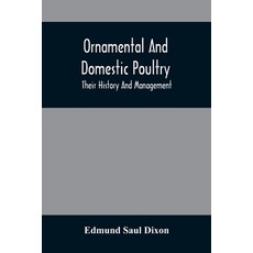 Ornamental And Domestic Poultry: Their History And Management Paperback, Alpha Edition, English, 9789354505393