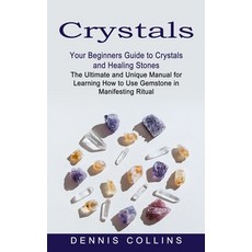 (영문도서) Crystals: Your Beginners Guide to Crystals and Healing Stones (The Ultimate and Unique Manual... Paperback, Jessy Lindsay, English, 9781774852743