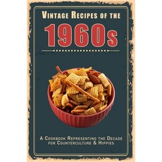 (영문도서) Vintage Recipes of the 1960s: A Cookbook Representing the Decade for Counterculture & Hippies Paperback, Independently Published, English, 9798394308673