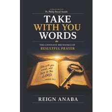 (영문도서)Take With You Words: The Art of Pleading Your Case Before God Paperback, Independently Published, English, 9798180608697