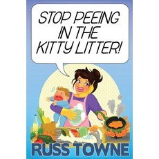 (영문도서) Stop Peeing in the Kitty Litter!: Humorous and Heartwarming Stories on Parenting Paperback, Createspace Independent Pub..., English, 9781539466253