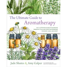 The Ultimate Guide to Aromatherapy: An Illustrated Guide to Blending Essential Oils and Crafting Rem... Paperback, Fair Winds Press (MA)