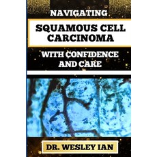 (영문도서) Navigating Squamous Cell Carcinoma with Confidence and Care: Empowering Strategies And Findin... Paperback, Independently Published, English, 9798876985347