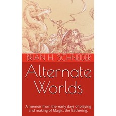 (영문도서)Alternate Worlds: A memoir from the early days of playing and making Magic: the... Paperback, Independently Published, English, 9798273036949