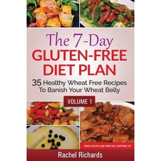 The 7-Day Gluten-Free Diet Plan: 35 Healthy Wheat Free Recipes To Banish Your Wheat Belly - Volume 1 Paperback, Revelry Publishing