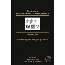Advances in Imaging and Electron Physics Volume 216: Morphological Image Operators Hardcover, Academic Press