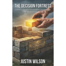 (영문도서)The Decision Fortress: Constructing Unshakeable Leadership One Decision at a Time Paperback, Christian Leadership In..., English, 9798993901442