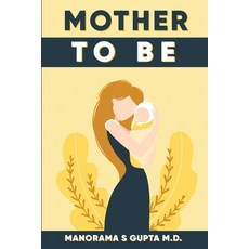 (영문도서) Mother To Be Paperback, Manorama Gupta, English, 9781088038963