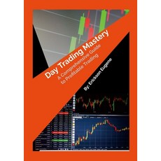 (영문도서) Day Trading Mastery: A Comprehensive Guide to Profitable Trading Paperback, Lulu.com, English, 9781300782988