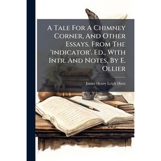 (영문도서)A Tale For A Chimney Corner And Other Essays. From The 'indicator'. Ed. With I... Paperback, Nabu Press, English, 9781245240567