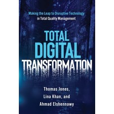 (영문도서)Total Digital Transformation: Making the Leap to Disruptive Technology in Total... Paperback, ASQ Quality Press, English, 9781636941820