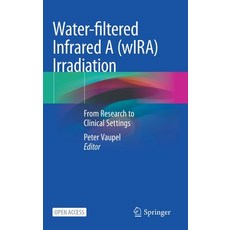 (영문도서) Water-filtered Infrared A (wIRA) Irradiation: From Research to Clinical Settings Hardcover, Springer, English, 9783030928797