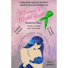"There is No Health Without Mental Health Anthology": Mommy's & Mental Health Postpartum Blues Paperback, Independently Published