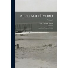 (영문도서) Aero and Hydro: America's Aviation Weekly; Volume 3 Paperback, Legare Street Press, English, 9781016501712