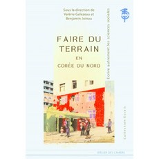 FAIRE DU TERRAIN EN COREE DU NORD, FAIRE DU TERRAIN EN COREE DU.., 잡지 편집부(저), Atelier Des Cahiers