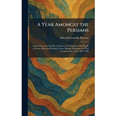 (英文圖書)A Year Amongst the Persians: Impressions as to the Life Character & Thought of... 精裝版, Tradd Street Press, 英文