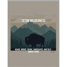 (英文圖書)Teton Wilderness: Bears Moose Bison Landscapes And Self-Guided Tours 平裝版, Independently Published, 英文