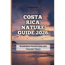 (英文圖書)Costa Rica Nature Guide 2026: Rainforest Adventures and Volcano Trails 平裝版, Independently Published, 英文
