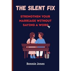 (英文圖書)The Silent Fix: Strengthen Your Marriage Without Saying a Word 平裝版, Independently Published, 英文