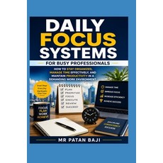 (영문도서)Daily Focus Systems for Busy Professionals: How to Stay Organized Manage Time E... Paperback, Independently Published, English, 9798259065017