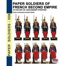 (영문도서) Paper soldiers of French Second Empire: In the art of Jean-Benoît Pfeiffer Paperback, Soldiershop, English, 9788893275477