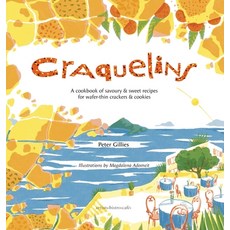(영문도서) Craquelins: A cookbook of savoury and sweet recipes for wafer-thin crackers and... Hardcover, Artists.Bistro.Cafe., English, 9782957028634