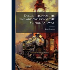 (영문도서)Description of the Line and Works of the Scinde Railway Paperback, Nabu Press, English, 9781145711686