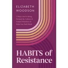 (영문도서)Habits of Resistance: 7 Ways You're Being Formed by Culture and Gospel Practices... Paperback, B&H Books, English, 9798384508526