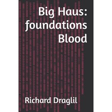 (영문도서)Big Haus: foundations Blood Paperback, Independently Published, English, 9798242787759