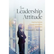 (영문도서) The Leadership Attitude: Inspiring Success Through Authenticity and Passion Hardcover, Advantage Media Group, English, 9798891881440