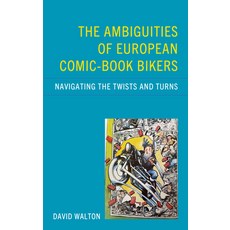 (영문도서) The Ambiguities of European Comic-Book Bikers: Navigating the Twists and Turns Hardcover, Lexington Books, English, 9781666965360
