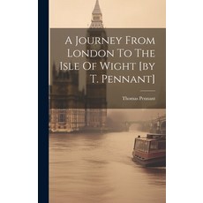 (영문도서) A Journey From London To The Isle Of Wight [by T. Pennant] Hardcover, Legare Street Press, English, 9781020544828