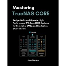 (영문도서)Mastering TrueNAS CORE: Design Build and Operate High-performance ZFS-Based NA... Paperback, Independently Published, English, 9798279034284