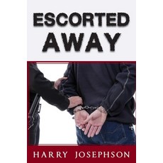 (영문도서) Escorted Away Paperback, Ewings Publishing LLC, English, 9798886409086