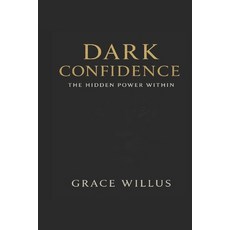 (영문도서)Dark Confidence: : The Hidden Power Within Paperback, Independently Published, English, 9798262118502