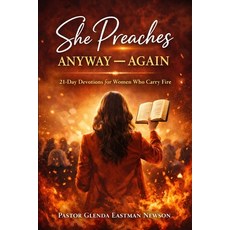 (영문도서)She Preaches Anyway -- Again: 21-Day Devotions for Women Who Carry Fire Paperback, Independently Published, English, 9798242927766
