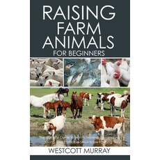 (영문도서)Raising Farm Animals for Beginners: The Ultimate Guide to Homesteading Sustaina... Paperback, Independently Published, English, 9798289599179