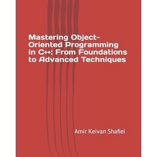(영문도서) Mastering Object-Oriented Programming in C++: From Foundations to Advanced Techniques Paperback, Independently Published, English, 9798856518435