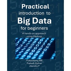 (영문도서)Practical Introduction to Big Data for Beginners: A hands-on approach using Hadoop Paperback, Independently Published, English, 9798299106718
