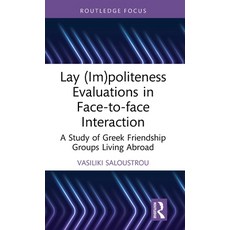 (英文圖書)Lay (Im)Politeness Evaluations in Face-To-Face Interaction: A Study of Greek Fri... 精裝版, English, Routledge