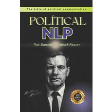 (영문도서)Political NLP: The Secret Code of Power Paperback, Independently Published, English, 9798296984807
