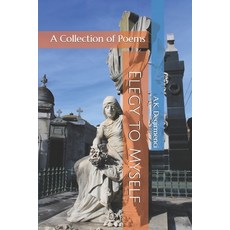 (영문도서)Elegy to Myself: A Collection of Poems Paperback, Independently Published, English, 9798274927642